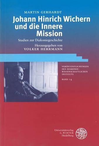 Imagen de archivo de Johann Hinrich Wichern und die Innere Mission: Studien zur Diakoniegeschichte a la venta por medimops