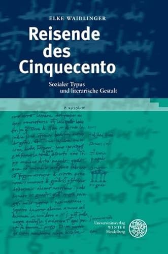 Reisende des Cinquecento. Sozialer Typus und literarische Gestalt.