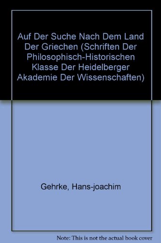 AUF DER SUCHE NACH DEM LAND DER GRIECHEN Vorgetragen am 10. November 2001 - Gehrke, Hans-Joachim