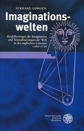 Stock image for Imaginationswelten. Modellierungen der Imagination und Textualisierungen der Welt in der englischen Literatur 1580 - 1750. for sale by Antiquariat Dr. Rainer Minx, Bcherstadt