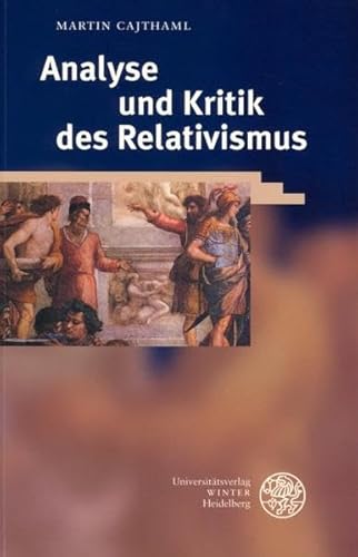 9783825315788: Analyse und Kritik des Relativismus