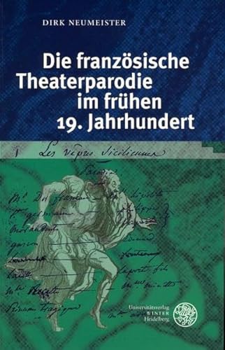 Beispielbild fr Die franzsische Theaterparodie im frhen 19. Jahrhundert. zum Verkauf von SKULIMA Wiss. Versandbuchhandlung