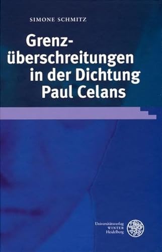 Grenzüberschreitungen in der Dichtung Paul Celans. - Schmitz, Simone