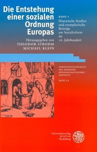 Die Entstehung einer sozialen Ordnung Europas / Band 1: Historische Studien und exemplarische Beiträge zur Sozialreform im 16. Jahrhundert. Band 2: Europäische Ordnungen zur Reform der Armenpflege im 16. Jahrhundert. Veröffentlichungen des Diakoniewissenschaftlichen Instituts an der Universität Heidelberg; Band 22 / Band 21 - Strohm, Theodor und Michael Klein [Hrsg.]