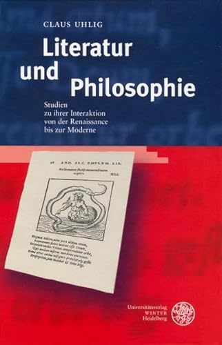 Stock image for Literatur und Philosophie: Studien zu ihrer Interaktion von der Renaissance bis zur Moderne for sale by medimops