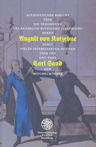 Authentischer Bericht über die Ermordung des Kaiserlich-Russischen Staatsraths Herrn AUGUST VON K...