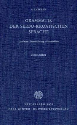 Grammatik der serbo-kroatischen Sprache. - Leskien, August