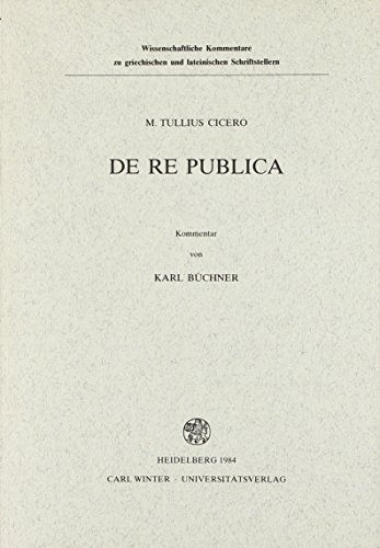 De Re Publica: Kommentar (Wissenschaftliche Kommentare Zu Griechischen Und Lateinischen Schriftstellern) (German Edition) (9783825330323) by Cicero, M. Tullius; Buechner, Karl