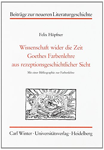 9783825343064: Wissenschaft wider die Zeit: Goethes Farbenlehre aus rezeptionsgeschichtlicher Sicht. Mit einer Bibliographie zur Farbenlehre