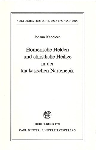 Homerische Helden und christliche Heilige in der kaukasischen Nartenepik . - Knobloch, Johann.