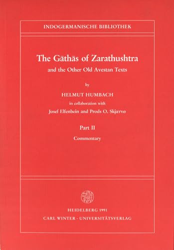 9783825344757: The Gathas of Zarathushtra and the Other Old Avestan Texts: Commentary (Indogermanische Bibliothek. 1. Reihe: Lehr- Und Handbuecher)