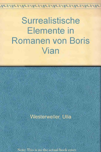 Surrealistische Elemente in Romanen von Boris Vian. - Westerweller, Ulla