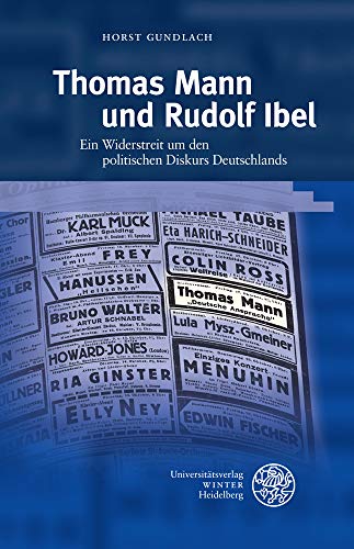 Beispielbild fr Thomas Mann und Rudolf Ibel: Ein Widerstreit um den politischen Diskurs Deutschlands (Beitrge zur neueren Literaturgeschichte, Band 402) zum Verkauf von medimops