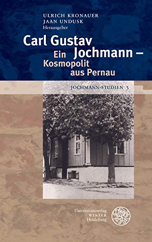 Imagen de archivo de Carl Gustav Jochmann - Ein Kosmopolit aus Pernau. Mit 2 Abb. u. Personenregister, a la venta por Antiquariat Robert von Hirschheydt