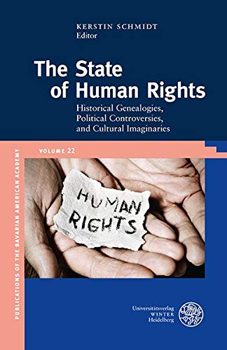 Beispielbild fr The State of Human Rights: Historical Genealogies, Political Controversies, and Cultural Imaginaries (Publications of the Bavarian American Academy, Band 22) zum Verkauf von medimops
