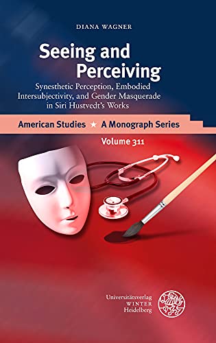 9783825347819: Seeing and Perceiving: Synesthetic Perception, Embodied Intersubjectivity, and Gender Masquerade in Siri Hustvedt's Works: 311