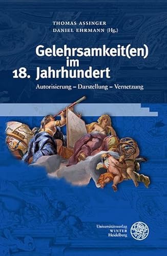 Imagen de archivo de Gelehrsamkeiten Im 18. Jahrhundert : Autorisierung - Darstellung - Vernetzung -Language: german a la venta por GreatBookPrices