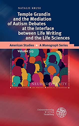 9783825348885: Temple Grandin and the Mediation of Autism Debates at the Interface Between Life Writing and the Life Sciences (American Studies - a Monograph, 313)