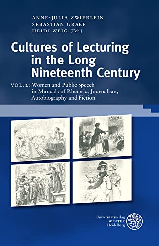 Stock image for Cultures of Lecturing in the Long Nineteenth Century : Women and Public Speech in Manuals of Rhetoric, Journalism, Autobiography and Fiction for sale by GreatBookPrices