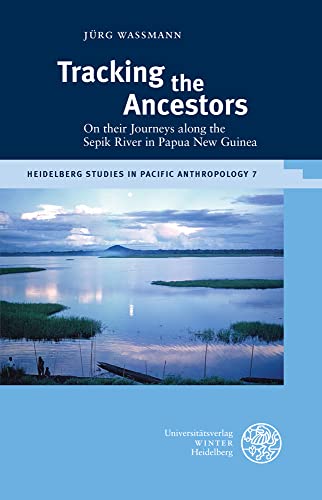 Stock image for Tracking the Ancestors: On Their Journeys Along the Sepik River in Papua New Guinea [Soft Cover ] for sale by booksXpress