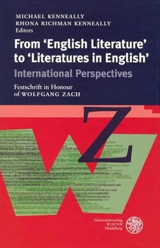 Stock image for From 'English Literature' to 'Literature in English' International Perspectives. Festschrift in Honour of Wolfgang Zach for sale by Dr. Books