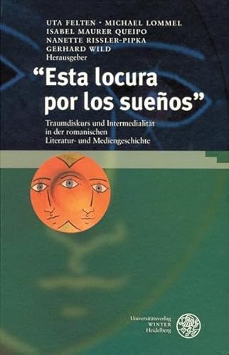 9783825351373: "Esta locura por los sueos": Traumdiskurs und Intermedialitt in der romanischen Literatur- und Mediengeschichte. Festschrift fr Volker Roloff