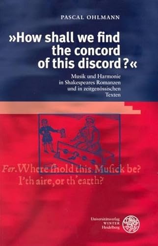 9783825351694: How shall we find the concord of this discord?: Musik und Harmonie in Shakespeares Romanzen und in zeitgenssischen Texten