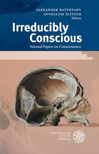 9783825352349: Irreducibly Conscious: Selected Papers on Consciousness