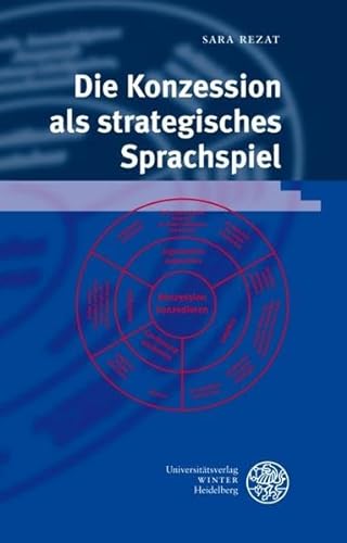 Die Konzession als strategisches Sprachspiel. Sprache - Literatur und Geschichte. Studien zur Lin...