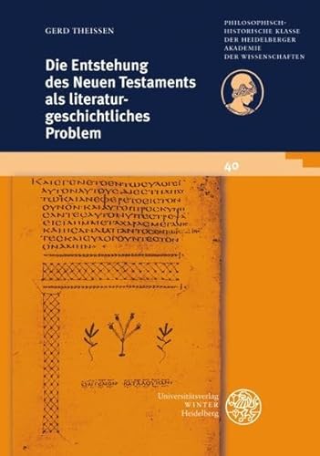 Die Entstehung des Neuen Testaments als literatur-geschichtliches Problem: Vorgetragen am 27.11.2004 - Theißen, Gerd