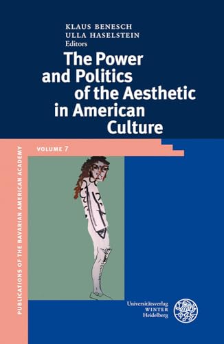 Stock image for The Power and Politics of the Aesthetic in American Culture (Publikationen Der Bayerischen Amerika-Akademie / Publication) for sale by Books From California