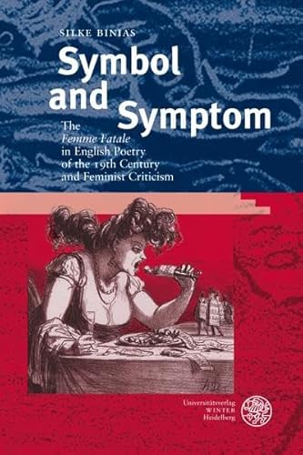 9783825353445: Symbol and Symptom: The 'Femme Fatale' in English Poetry of the 19th Century and Feminist Criticism: 379