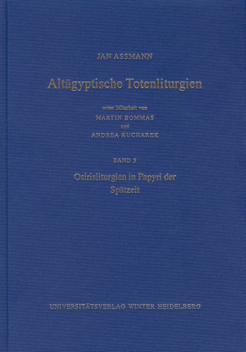 Stock image for Altagyptische Totenliturgien: Bd. 3, Osirisliturgien in Papyri Der Spatzeit (Supplemente Zu Den Schriften Der Heidelberger Akademie Der . Klasse) (German Edition) [Hardcover ] for sale by booksXpress