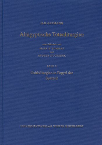 Stock image for Altagyptische Totenliturgien, Band 3: Osirisliturgien in Papyri der Spatzeit [Supplemente zu den Schriften der Heidelberger Akademie der Wissenschaften Band 20 (2008)] for sale by Windows Booksellers