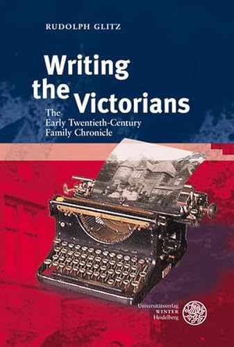 Stock image for Writing the Victorians: The Early Twentieth-Century Family Chronicle for sale by Raritan River Books