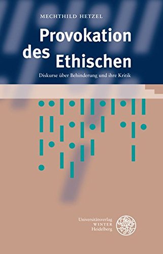 Provokation des Ethischen: Diskurse über Behinderung und ihre Kritik (Beiträge zur Philosophie. Neue Folge) - Hetzel, Mechthild