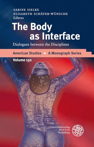 Imagen de archivo de The Body As Interface Dialogues between the Disciplines a la venta por Michener & Rutledge Booksellers, Inc.