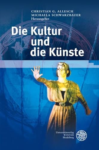 Die Kultur und die Künste. (Reihe: Wissenschaft und Kunst, Band 7).