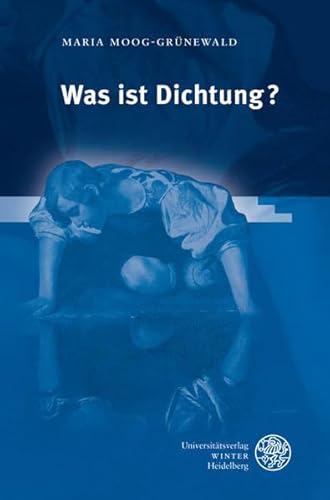 Was ist Dichtung? - Moog-Grünewald, Maria