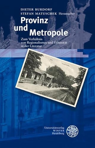 Beispielbild fr Provinz und Metropole. Zum Verhltnis von Regionalismus und Urbanitt in der Literatur. zum Verkauf von Antiquariat "Der Bchergrtner"