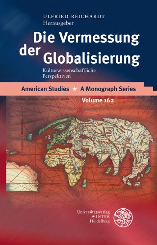 9783825354619: Die Vermessung Der Globalisierung: Kulturwissenschaftliche Perspektiven: 162 (American Studies - a Monograph Series)