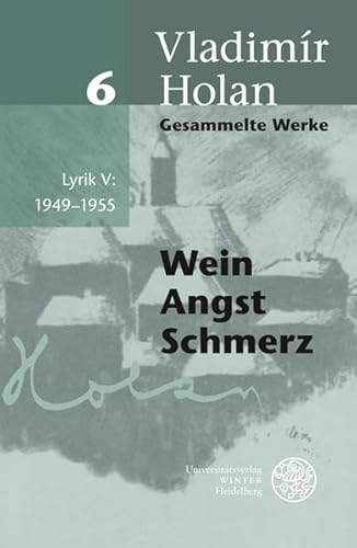 Beispielbild fr Gesammelte Werke Band 6: Lyrik V 1949-1955. Wein, Angst, Schmerz. Deutsch-tschechische Ausgabe. bertragen von Viktoria Funk-Nesic in Zusammenarbeit mit Urs Heftrich. zum Verkauf von Antiquariat J. Hnteler