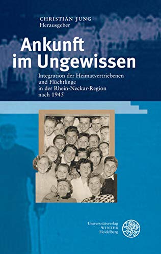 9783825355821: Ankunft im Ungewissen: Integration der Heimatvertriebenen und Flchtlinge in der Rhein-Neckar-Region nach 1945