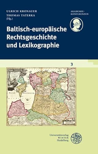 Baltisch-europäische Rechtsgeschichte und Lexikographie. - Kronauer, Ulrich (Herausgeber)