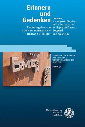 Stock image for Erinnern und Gedenken: Eugenik, Zwangssterilisation und Euthanasie in Hephata/Treysa, Boppard und Sinsheim for sale by medimops