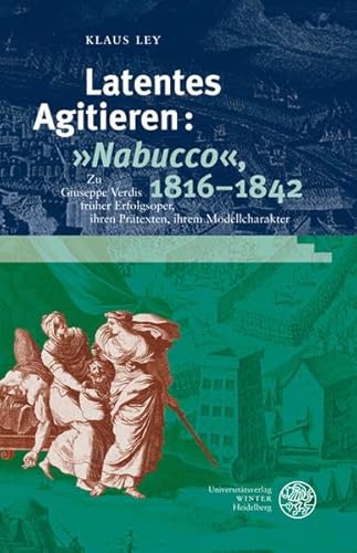 Imagen de archivo de Latentes Agitieren: Nabucco, 1816-1842. a la venta por SKULIMA Wiss. Versandbuchhandlung
