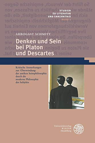 Stock image for Denken Und Sein Bei Platon Und Descartes: Kritische Anmerkungen Zur 'uberwindung' Der Antiken Seinsphilosophie Durch Die Moderne Philosophie Des . Literatur Und Erkenntnis, 1) (German Edition) for sale by BuchZeichen-Versandhandel