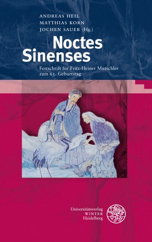 Noctes Sinenses. Festschrift für Fritz-Heiner Mutschler zum 65. Geburtstag (Kalliope. Studien z. ...