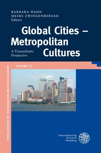 Global Cities - Metropolitan Cultures: A Transatlantic Perspective (Publikationen Der Bayerischen Amerika-Akademie / Publication) (9783825358457) by Hahn, Barbara