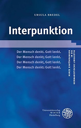 Interpunktion (Kurze Einführungen in die germanistische Linguistik - KEGLI, Band 11) Ursula Bredel - Bredel, Ursula